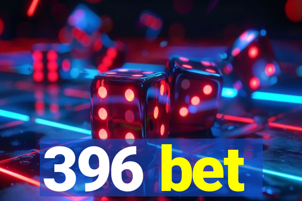 396 bet